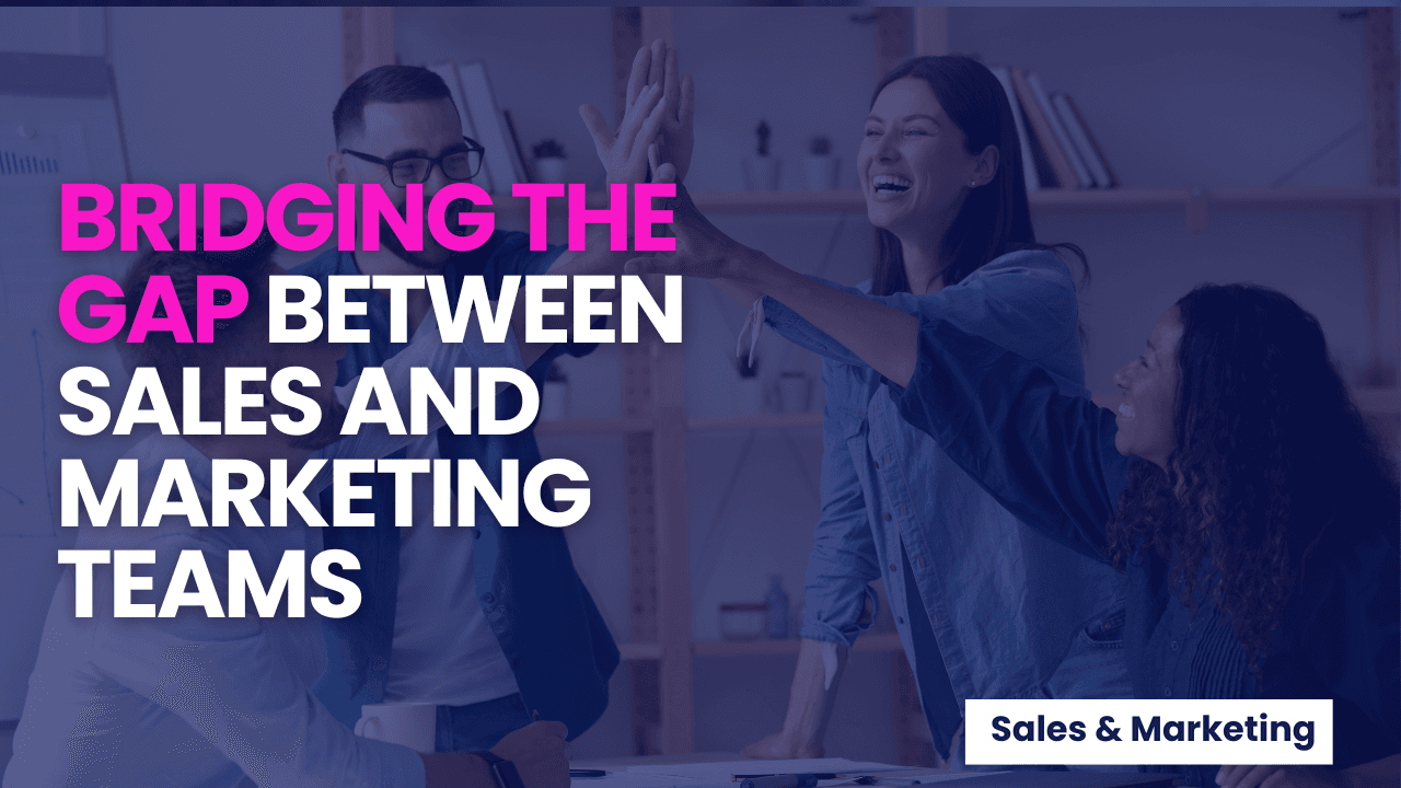 Bridging The Gap Between Sales and Marketing Teams | Marketing ...
